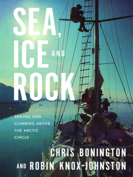 Chris Bonington - Sea, Ice and Rock: Sailing and Climbing Above the Arctic Circle