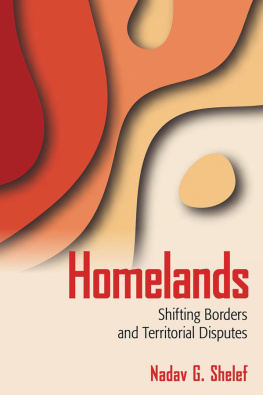 Nadav G. Shelef Homelands: Shifting Borders and Territorial Disputes