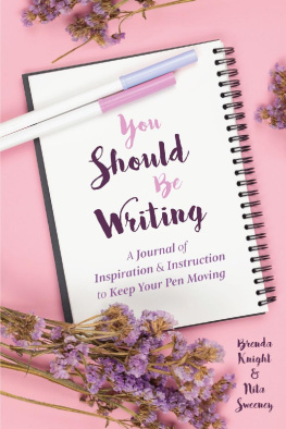 Brenda Knight You Should Be Writing ; A Journal of Inspiration & Instruction to Keep Your Pen Moving