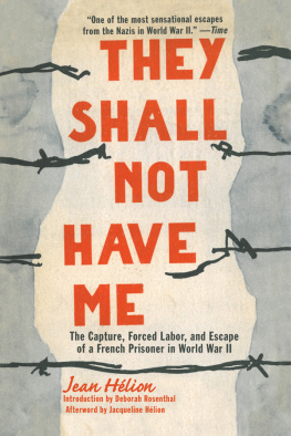 Jean Hélion - They Shall Not Have Me: The Capture, Forced Labor, and Escape of a French Prisoner in World War II