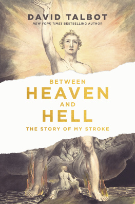 David Talbot Between Heaven and Hell: The Story of My Stroke