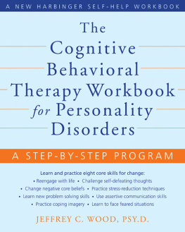 Jeffrey C. Wood - The Cognitive Behavioral Therapy Workbook for Personality Disorders: A Step-by-Step Program