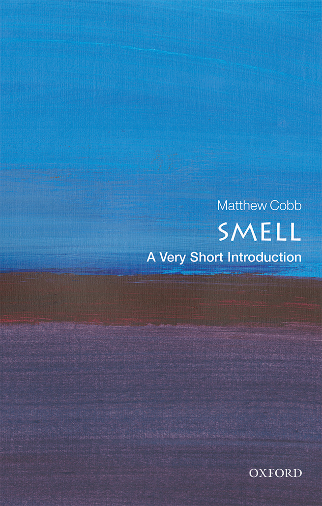 Smell A Very Short Introduction VERY SHORT INTRODUCTIONS are for anyone - photo 1