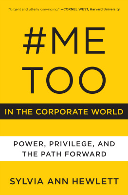 Sylvia Ann Hewlett #MeToo in the Corporate World: Power, Privilege, and the Path Forward