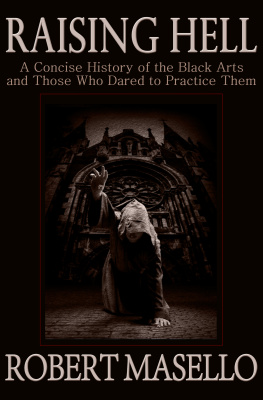 Robert Masello - Raising Hell: A Concise History of the black Arts and Those Who Dared to Practice Them