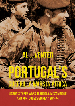 Al J. Venter - Portugals Guerrilla Wars in Africa: Lisbons Three Wars in Angola, Mozambique and Portuguese Guinea 1961-74