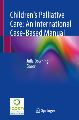 Julia Downing - Children’s Palliative Care: An International Case-Based Manual