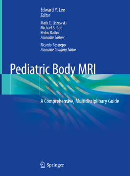 Edward Y. Lee Pediatric Body MRI: A Comprehensive, Multidisciplinary Guide