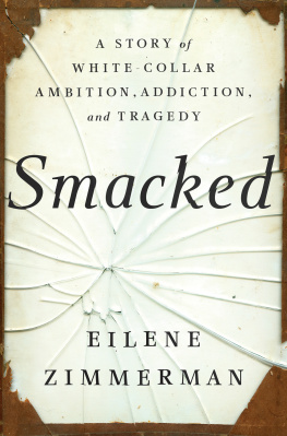 Eilene Zimmerman Smacked: A Story of White-Collar Ambition, Addiction, and Tragedy