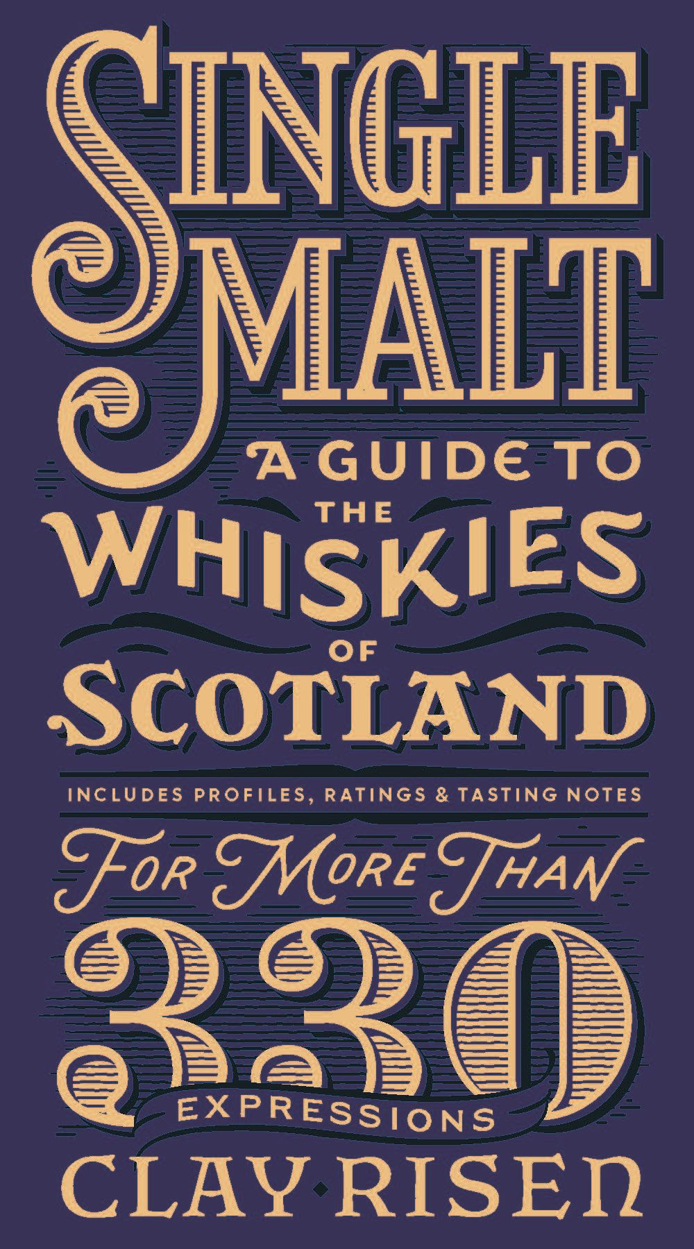 Single Malt A Guide to the Whiskies of Scotland Includes Profiles Ratings and Tasting Notes for More Than 330 Expressions - image 1