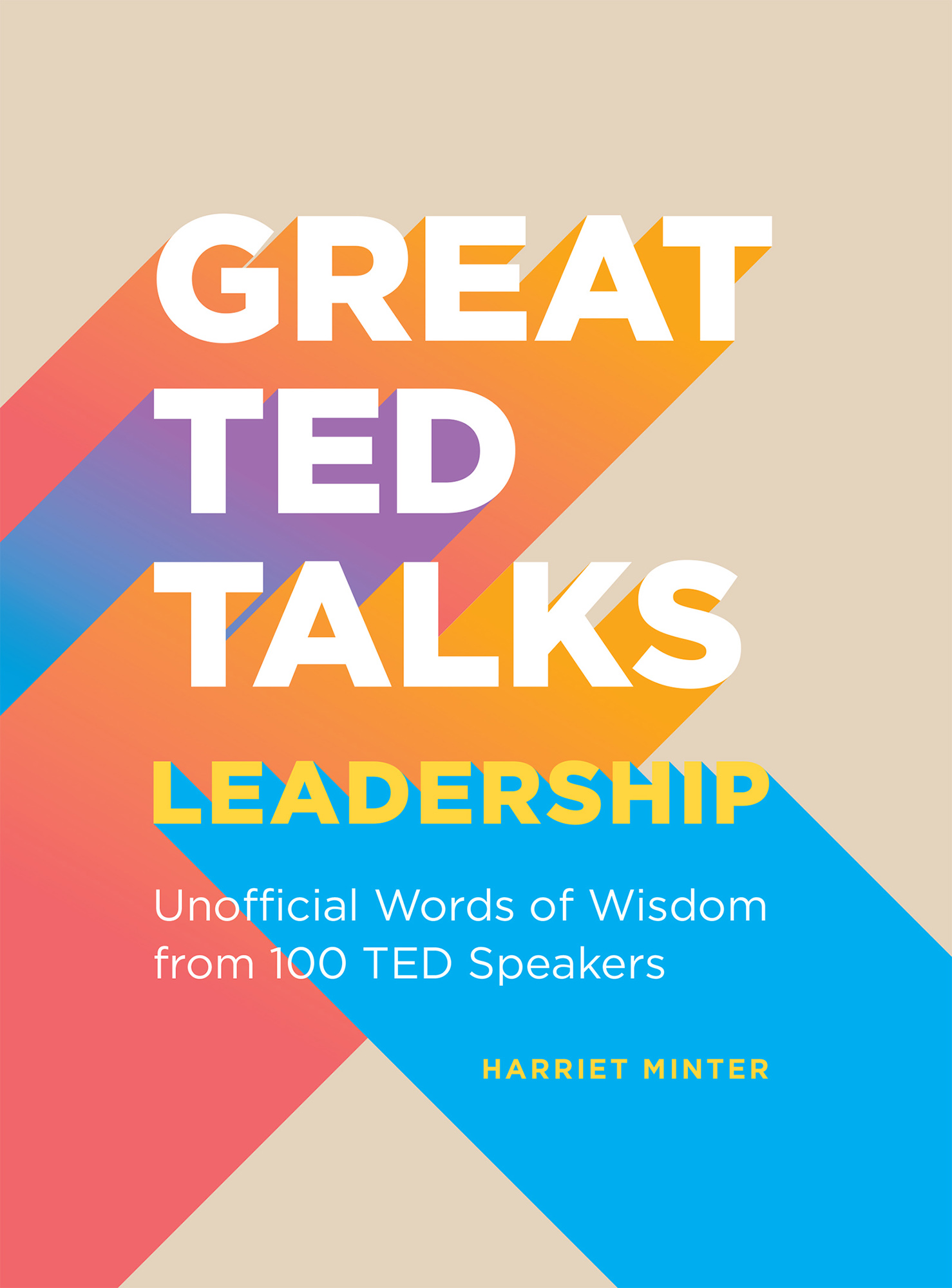 Great TED Talks Leadership An Unofficial Guide with Words of Wisdom from 100 TED Speakers - image 1