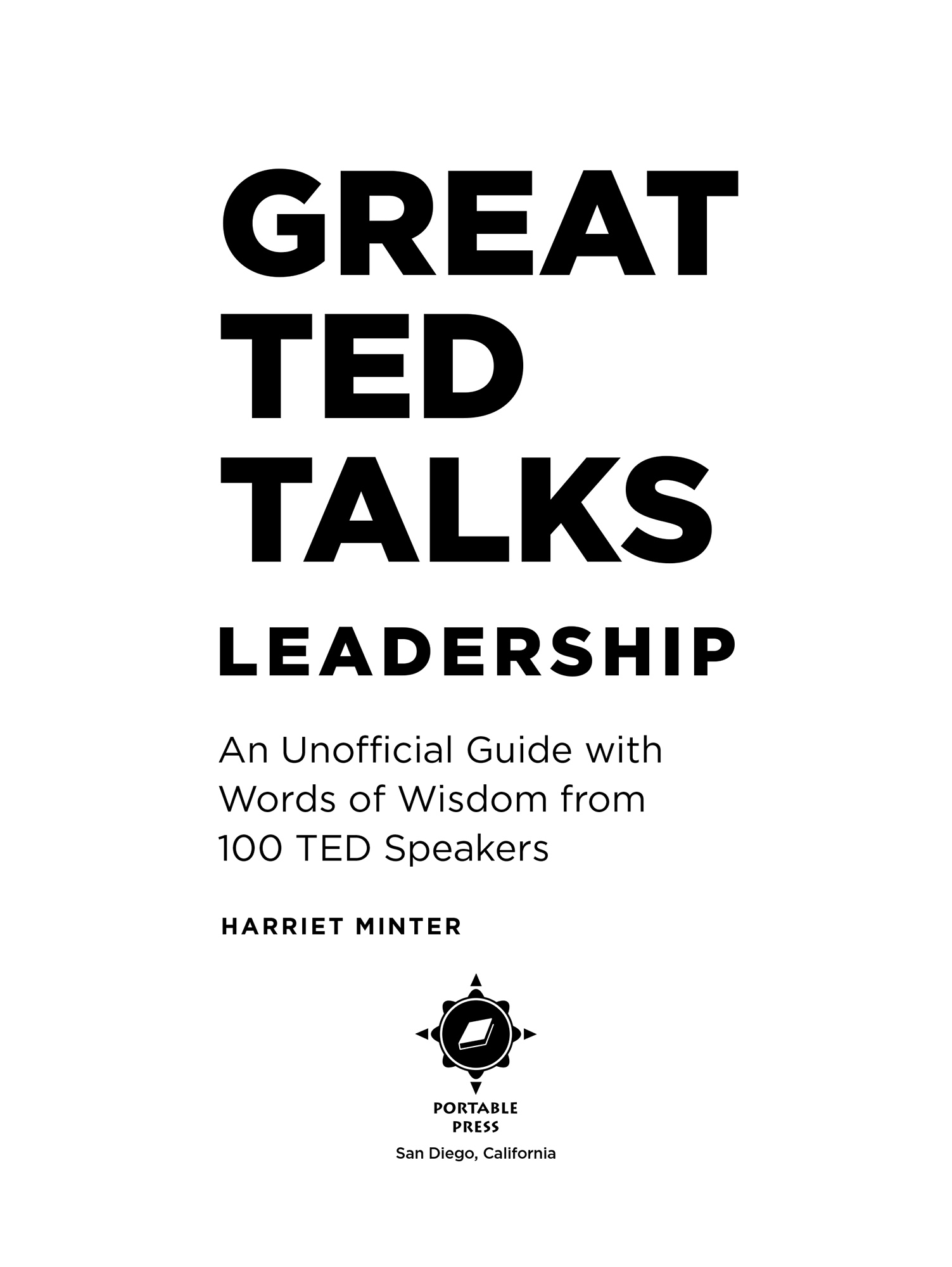 Great TED Talks Leadership An Unofficial Guide with Words of Wisdom from 100 TED Speakers - image 2