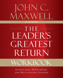 John C. Maxwell The Leaders Greatest Return Workbook: Attracting, Developing, and Multiplying Leaders