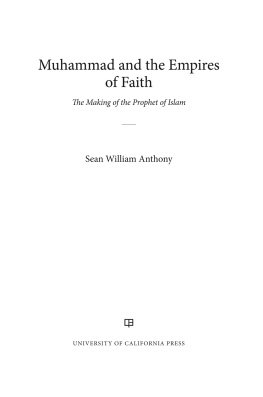 Dr. Sean W. Anthony - Muhammad and the Empires of Faith: The Making of the Prophet of Islam