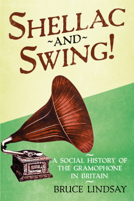 Bruce Lindsay - Shellac and Swing!: A Social History of the Gramophone in Britain