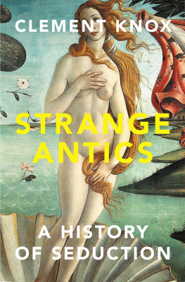 Clement Knox - Strange Antics: A History of Seduction