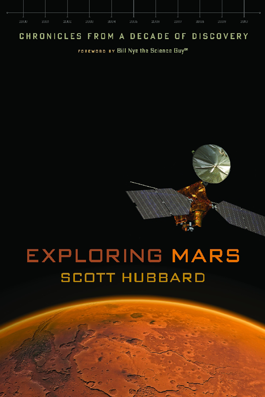 Exploring Mars Chronicles from a Decade of Discovery Scott Hubbard - photo 1