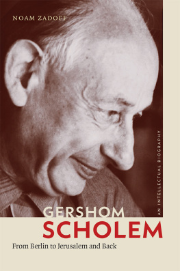 Noam Zadoff - Gershom Scholem: From Berlin to Jerusalem and Back (Tauber Institute for the Study of European Jewry)