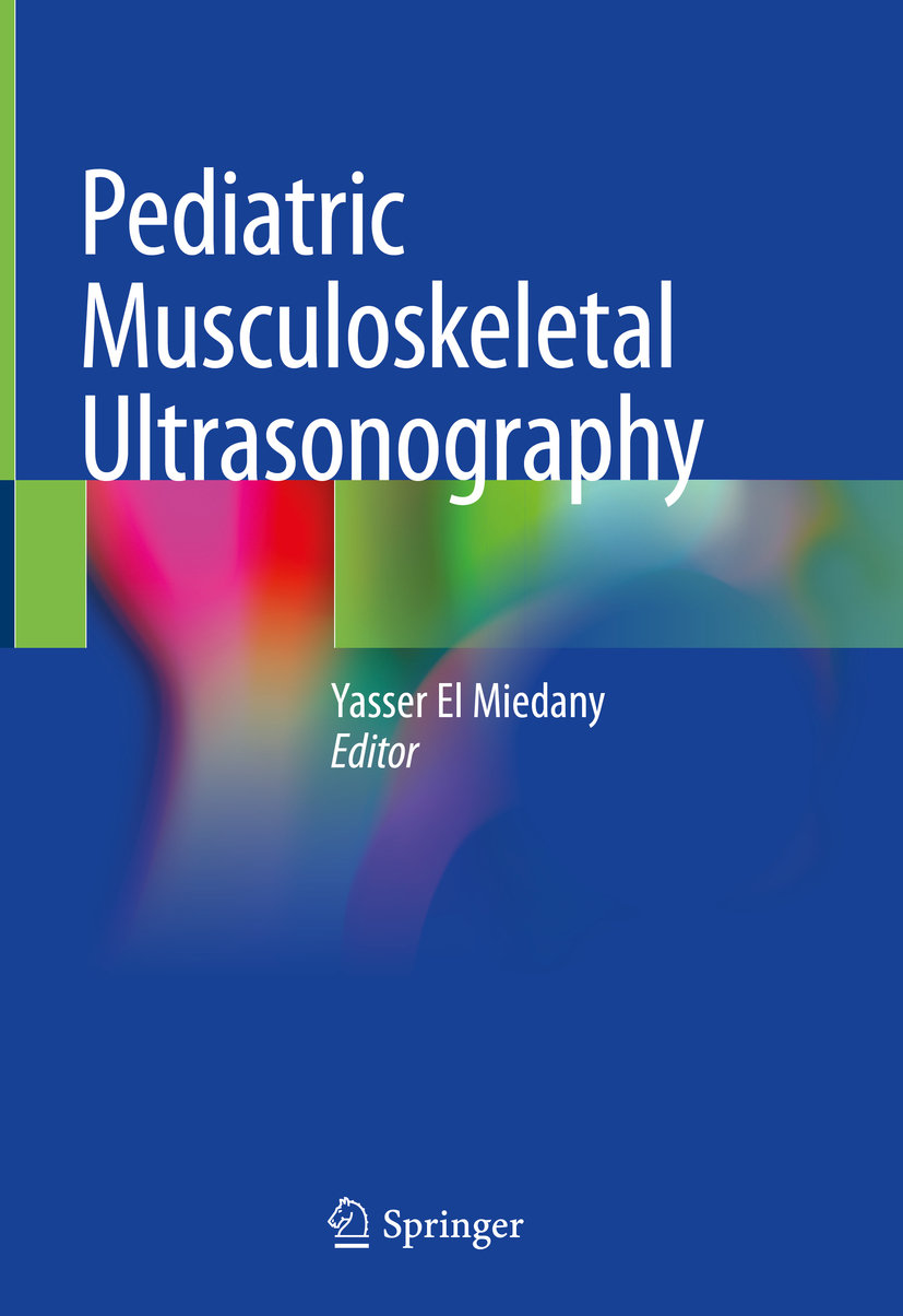 Editor Yasser El Miedany Pediatric Musculoskeletal Ultrasonography - photo 1