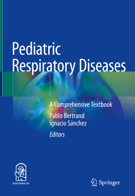 Pablo Bertrand - Pediatric Respiratory Diseases: A Comprehensive Textbook
