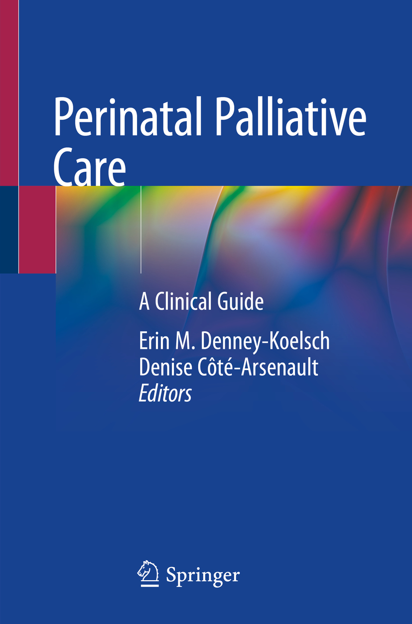 Editors Erin M Denney-Koelsch and Denise Ct-Arsenault Perinatal Palliative - photo 1