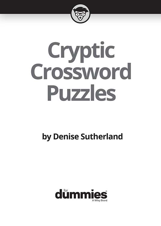 Cryptic Crossword Puzzles For Dummies Published by Wiley Publishing Australia - photo 2