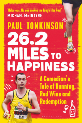 Paul Tonkinson 26.2 Miles to Happiness: A Comedian’s Tale of Running, Red Wine and Redemption