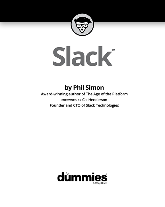 Slack For Dummies Published by John Wiley Sons Inc 111 River Street - photo 2