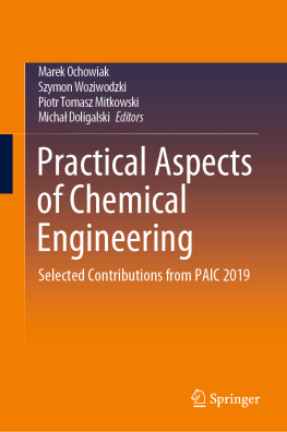 Marek Ochowiak Practical Aspects of Chemical Engineering: Selected Contributions from PAIC 2019