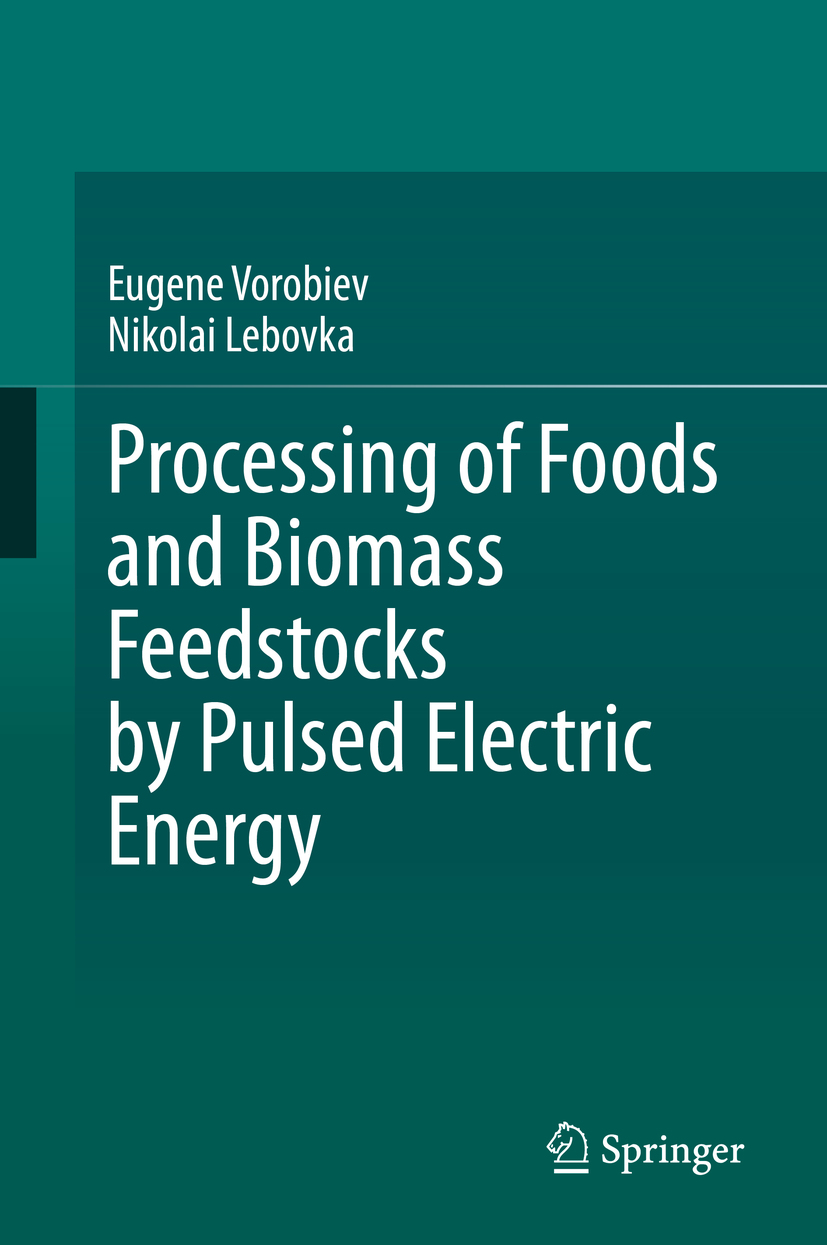 Eugene Vorobiev and Nikolai Lebovka Processing of Foods and Biomass Feedstocks - photo 1