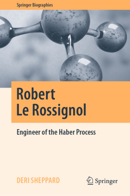 Deri Sheppard - Robert Le Rossignol: Engineer of the Haber Process