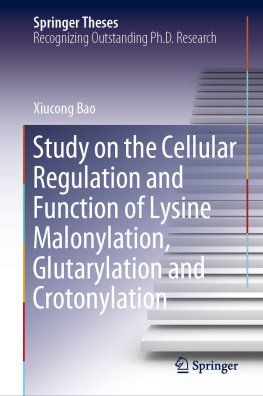 Xiucong Bao Study on the Cellular Regulation and Function of Lysine Malonylation, Glutarylation and Crotonylation