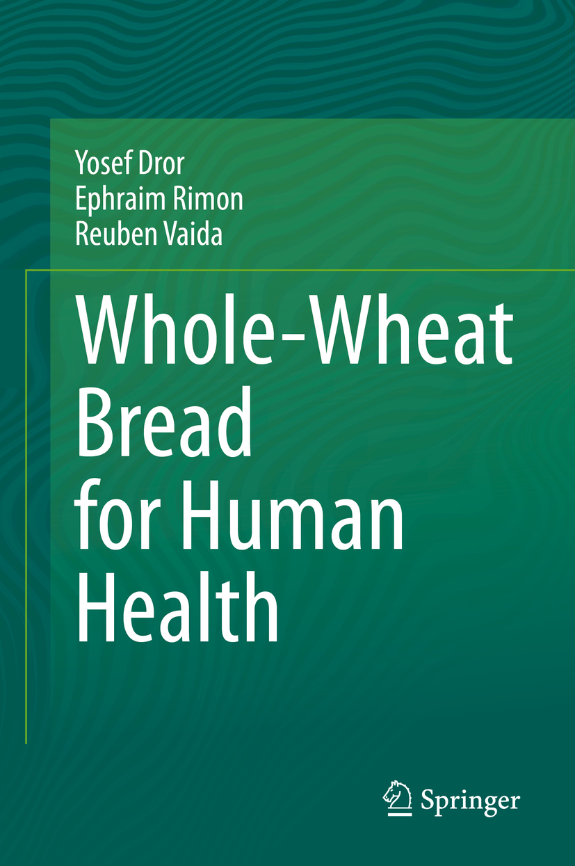 Yosef Dror Ephraim Rimon and Reuben Vaida Whole-Wheat Bread for Human Health - photo 1