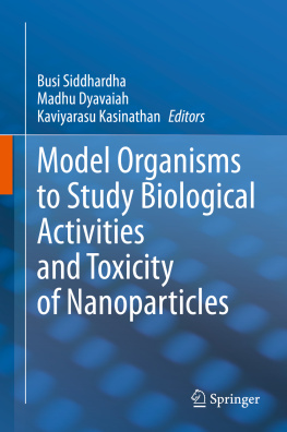 Busi Siddhardha Model Organisms to Study Biological Activities and Toxicity of Nanoparticles