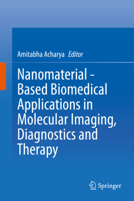 Amitabha Acharya Nanomaterial - Based Biomedical Applications in Molecular Imaging, Diagnostics and Therapy