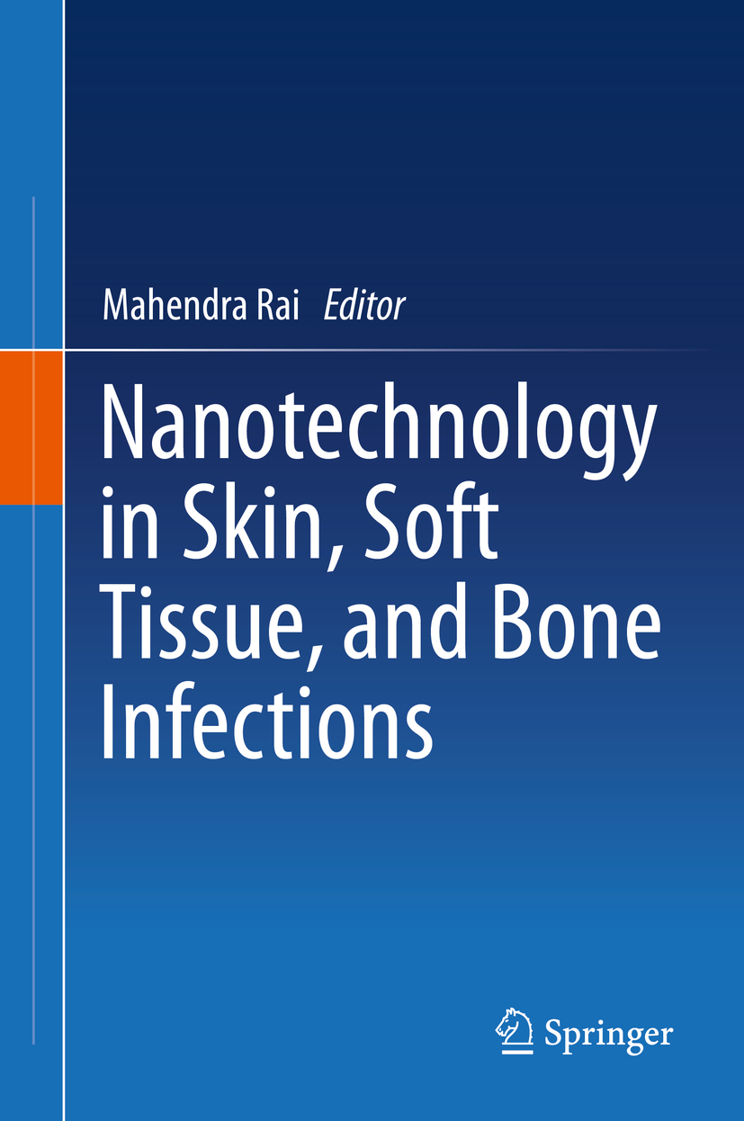 Editor Mahendra Rai Nanotechnology in Skin Soft Tissue and Bone Infections - photo 1