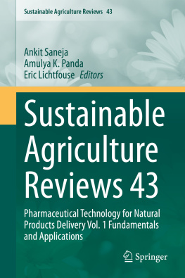 Ankit Saneja - Sustainable Agriculture Reviews 43: Pharmaceutical Technology for Natural Products Delivery Vol. 1 Fundamentals and Applications