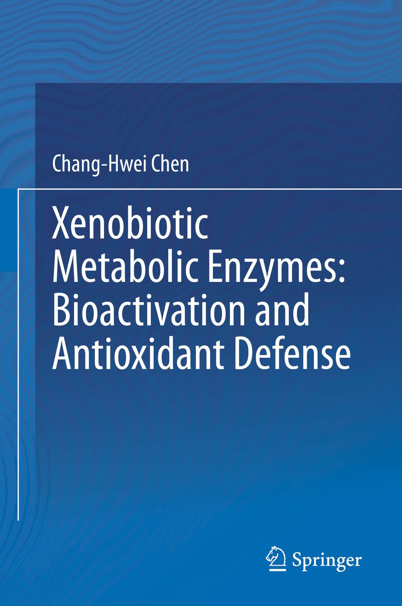 Chang-Hwei Chen Xenobiotic Metabolic Enzymes Bioactivation and Antioxidant - photo 1