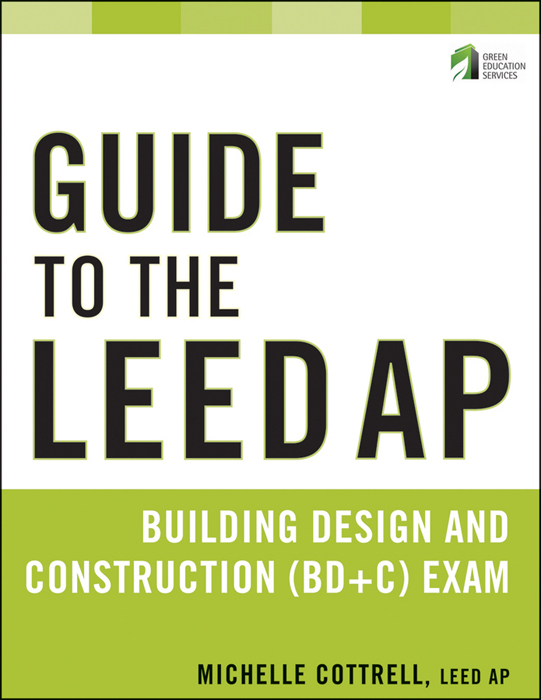 Guide to the LEED AP Building Design and Construction BDC Exam This book - photo 1