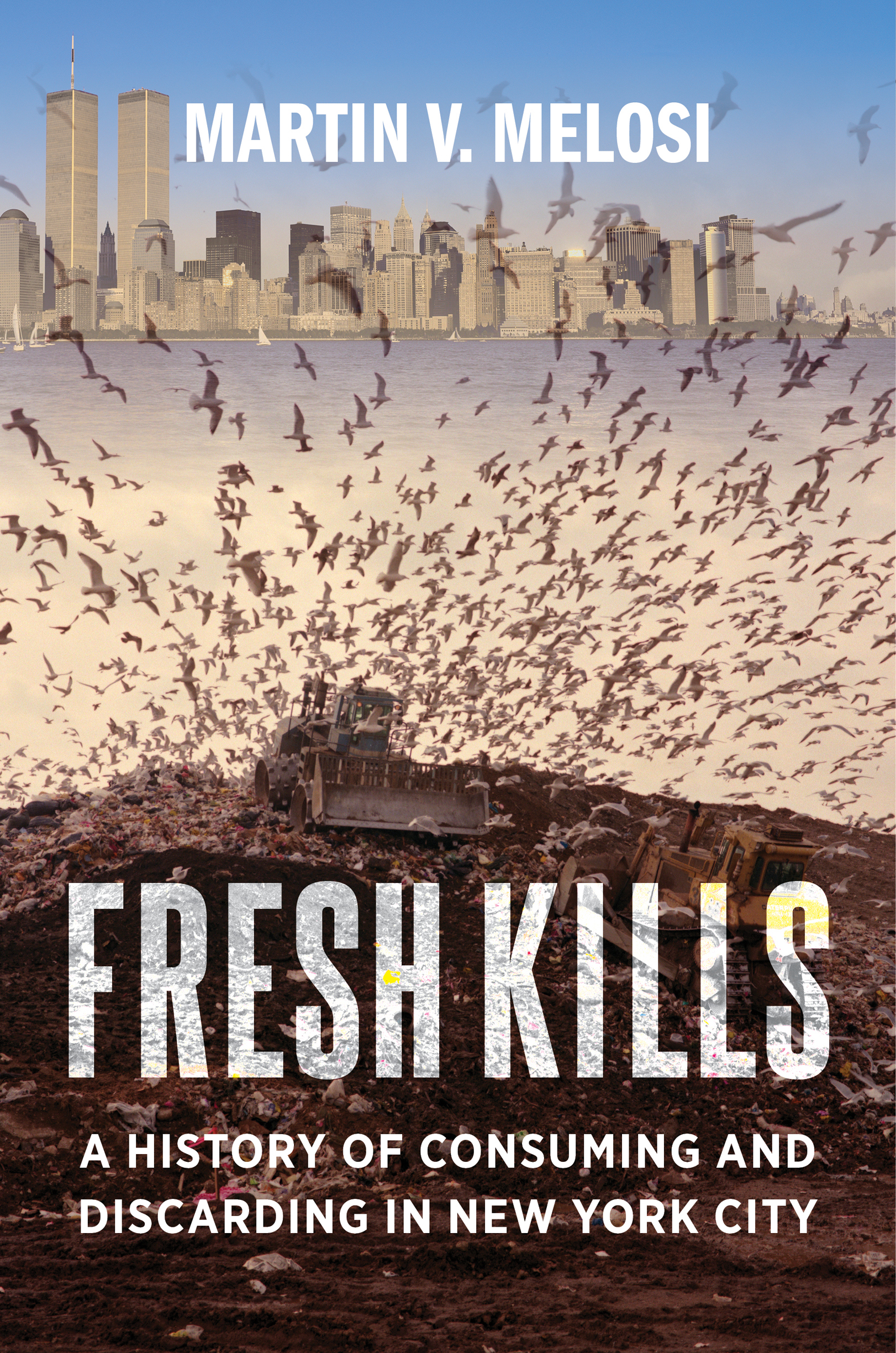 FRESH KILLS MARTIN V MELOSI FRESH KILLS A HISTORY OF CONSUMING AND - photo 1