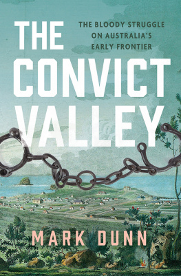 Mark Dunn - The Convict Valley: The bloody struggle on Australias early frontier