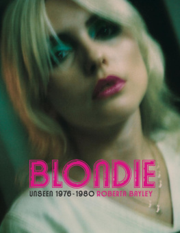 Roberta Bayley - Blondie: Unseen 1976-1980