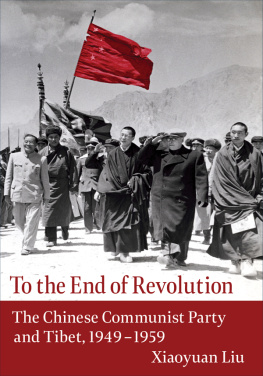 Xiaoyuan Liu - To the End of Revolution:The Chinese Communist Party and Tibet, 1949-1959