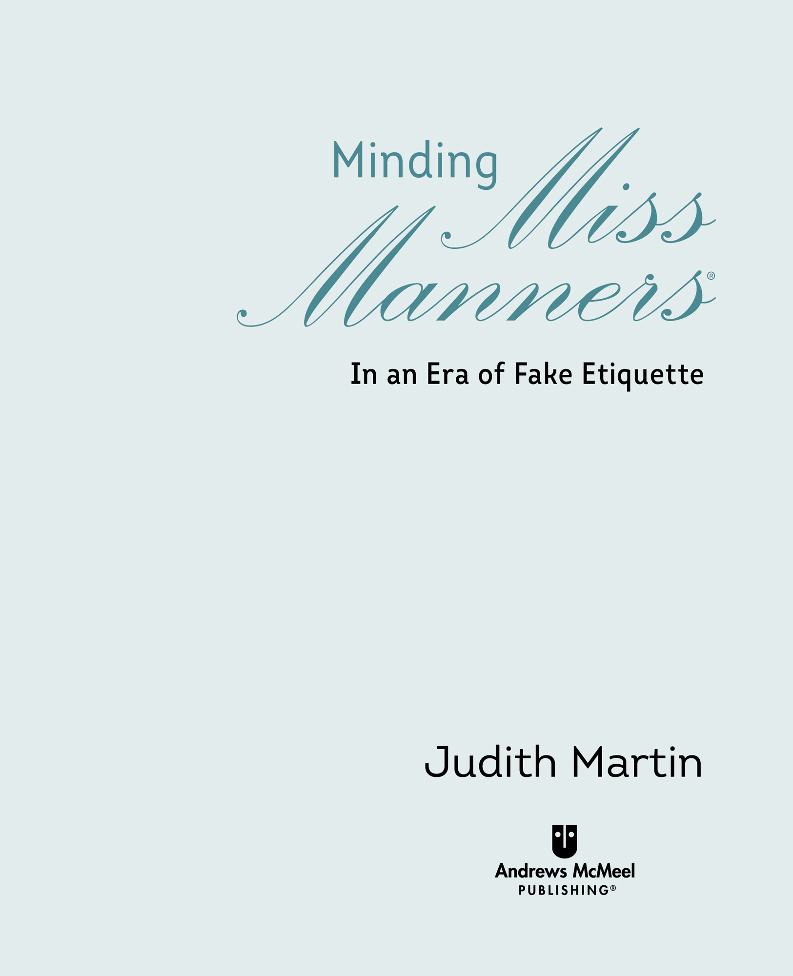 Minding Miss Manners copyright 2020 by Judith Martin All rights reserved No - photo 2