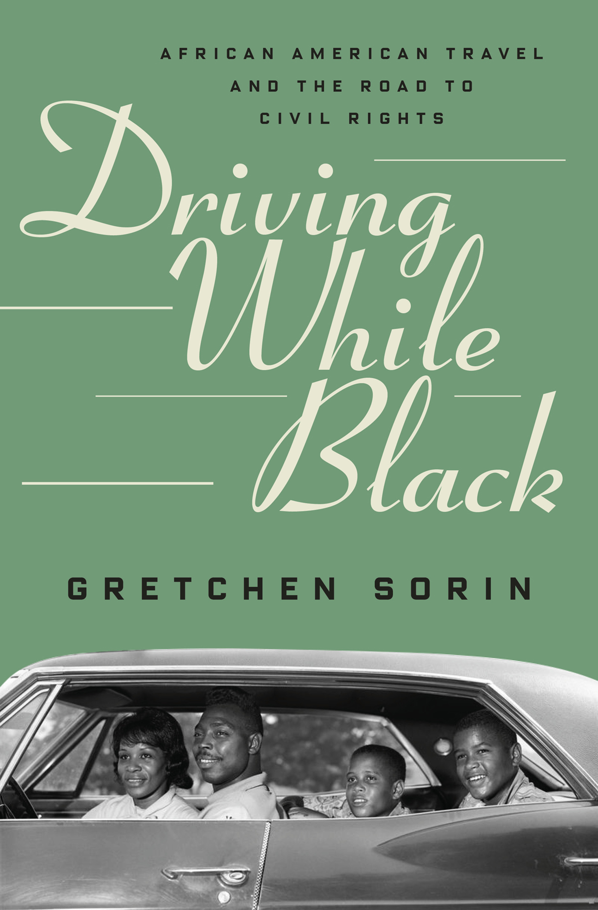 DRIVING WHILE BLACK African American Travel and the Road to Civil Rights - photo 1