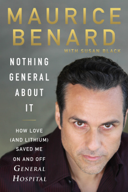 Maurice Benard Nothing General About It: How Love (and Lithium) Saved Me On and Off General Hospital