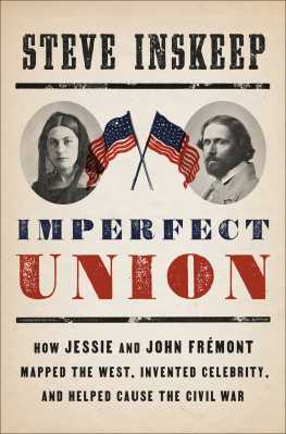 Steve Inskeep - Imperfect union: How Jessie and John Frémont Mapped the West, Invented Celebrity, and Helped Cause the Civil War