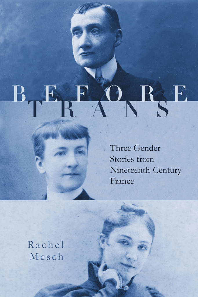 Before Trans Three Gender Stories from Nineteenth-Century France RACHEL - photo 1