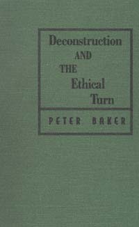 title Deconstruction and the Ethical Turn author Baker Peter - photo 1