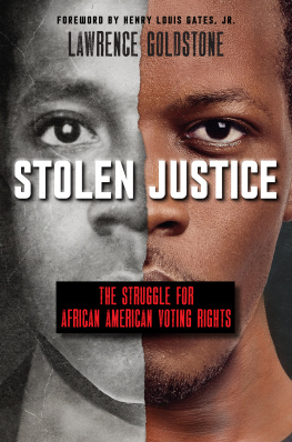 Lawrence Goldstone Stolen Justice: The Struggle for African American Voting Rights